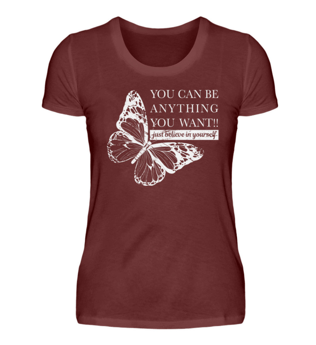 Visualmotivation Premiumshirt Butterfly You can be anything you want - just believe in yourself - weinrot