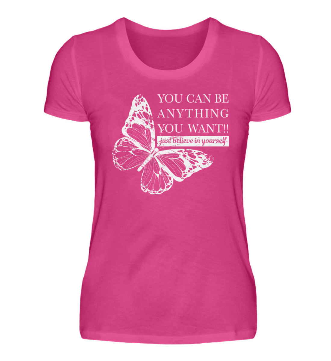 Visualmotivation Premiumshirt Butterfly You can be anything you want - just believe in yourself pink