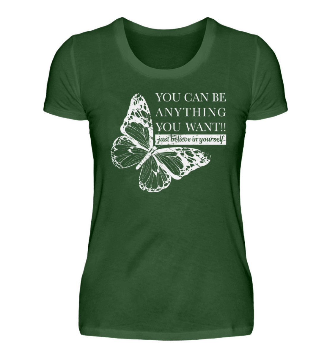 Visualmotivation Premiumshirt Butterfly You can be anything you want - just believe in yourself - dunkelgrün